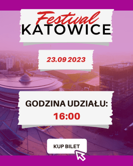 Bilet wstępu Festiwal Katowice godzina: 16:00